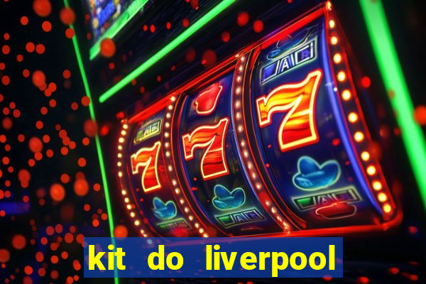 kit do liverpool dls 19